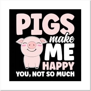 Pigs Make Me Happy You Not So Much Posters and Art